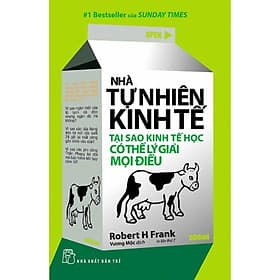 Nhà Tự Nhiên Kinh Tế: Tại Sao Kinh Tế Học Có Thể Lý Giải Mọi Điều - Bản Quyền
