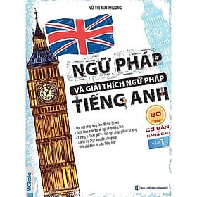 Ngữ Pháp Và Giải Thích Ngữ Pháp Tiếng Anh Cơ Bản Và Nâng Cao 80/20 - Tập 1 - MCBooks
