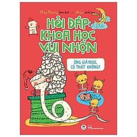 Sách Hỏi Đáp Khoa Học Vui Nhộn - Ông Già Noel Có Thật Không? - Noel Janis-Norton