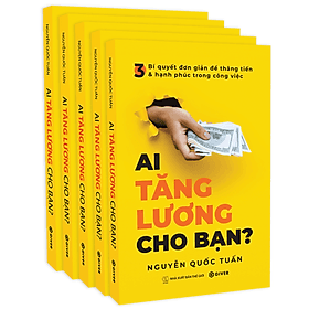 Combo 5 quyển sách Ai Tăng Lương Cho Bạn? 3 Bí Quyết Đơn Giản Để Thăng Tiến Và Hạnh Phúc Trong Công Việc - 