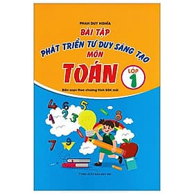 Bài Tập Phát Triển Tư Duy Sáng Tạo Môn Toán Lớp 1 (Biên Soạn Theo Chương Trình Sách Giáo Khoa Mới) - Duy Văn