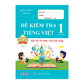 Đề Kiểm Tra Tiếng Việt Lớp 1 - Kết Nối Tri Thức (Tự Chọn Sách) - Tri Thức