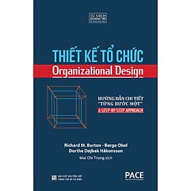 Sách Thiết Kế Tổ Chức (Organizational Design) - Richard M. Burton, Brge Obel, Dorthe Djbak Hkonsson - 