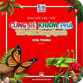Cùng Bé Khám Phá Thế Giới Xung Quanh Thế Giới Côn Trùng - Song Ngữ Anh Việt - Việt Thư