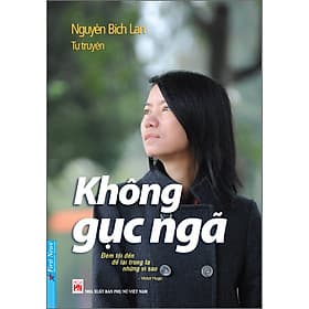 Tự Truyện Nguyễn Bích Lan - Không Gục Ngã - 