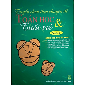 Tuyển chọn theo chuyên đề Toán Học & Tuổi Trẻ - Quyển 5 (Dành cho THCS và THPT) - Theo Theobald