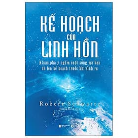 Kế Hoạch Của Linh Hồn - Khám Phá Ý Nghĩa Cuộc Sống Mà Bạn Đã Lên Kế Hoạch Trước Khi Sinh Ra - Linh Linh