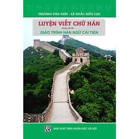 Luyện Viết Chữ Hán (theo bộ Giáo trình Hán Ngữ - phiên bản mới) - Theo Theobald