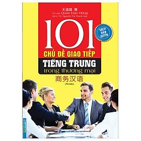 101 Chủ Đề Giao Tiếp Tiếng Trung Trong Thương Mại - Minh Trung