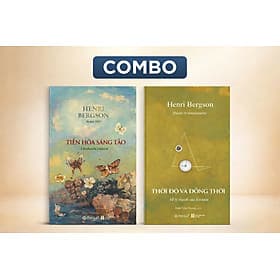 TIẾN HÓA SÁNG TẠO; THỜI ĐỘ VÀ ĐỒNG THỜI - Henri Bergson - Nguyễn Anh Cường, Đinh Trần Phương dịch - Omega Plus - Trần Ánh Phương