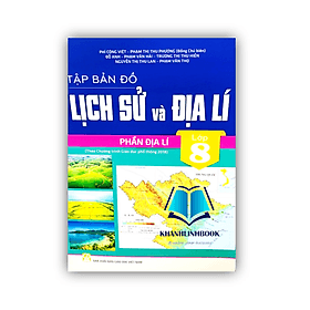 tập bản đồ lịch sử và địa lí 8 - phần địa lí ( biên soạn theo chương trình GDPT 2018 ) - Trí