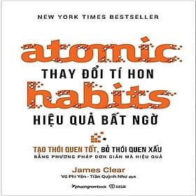 Atomic Habits - Thay Đổi Tí Hon, Hiệu Quả Bất Ngờ - Phương Hà