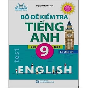 Bộ Đề Kiểm Tra Tiếng Anh Lớp 9 Tập 1