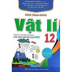 Sách Tham Khảo Vật Lí 12 Đầy Đủ Các Dạng Trắc Nghiệm Theo Cấu Trúc Đề Thi 2025 (Dùng Chung Cho Các Bộ SGK Hiện Hành) - Trúc An