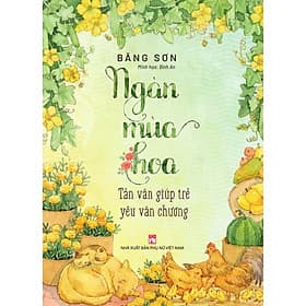 Ngàn mùa hoa - Tản văn giúp trẻ yêu văn chương - Băng Sơn - Nha Nha