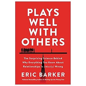 Plays Well With Others: The Surprising Science Behind Why Everything You Know About Relationships Is (Mostly) Wrong - HarperCollins Publishers