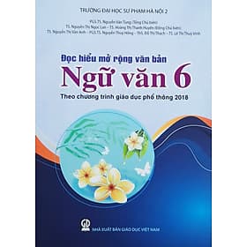 Sách Đọc hiểu mở rộng văn bản Ngữ văn 6 Theo Chương trình Giáo dục phổ thông 2018 - Văn