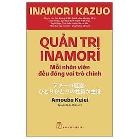 Quản Trị Inamori: Mỗi Nhân Viên Đều Đóng Vai Trò Chính - Bản Quyền - Do