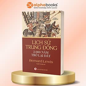 Lịch Sử Trung Đông 2.000 Năm Trở Lại Đây - Bernard Lewis - Alpha Books - 