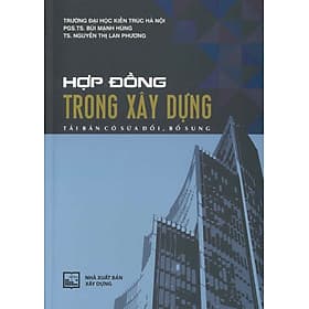 Hợp Đồng Trong Xây Dựng - PGS.TS. Bùi Mạnh Hùng, TS. Nguyễn Thị Lan Phương - Nguyễn Hùng Mãnh