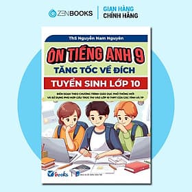 Ôn Tiếng Anh 9 - Tăng Tốc Về Đích - Việt Anh