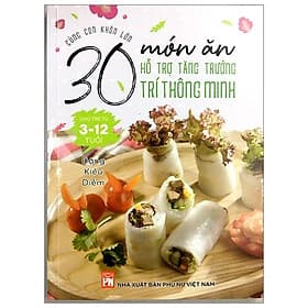 Sách Cùng Con Khôn Lớn - 30 Món Ăn Hỗ Trợ Tăng Trưởng Trí Thông Minh Cho Trẻ Từ 3- 12 Tuổi - Việt An