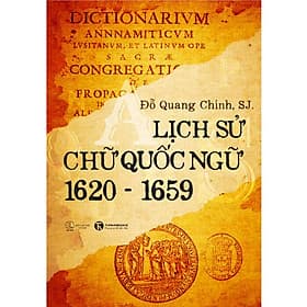 Lịch Sử Chữ Quốc Ngữ (1620 - 1659) - L.m. Đỗ Quang Chính - (bìa mềm) - 