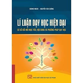 Lí Luận Dạy Học Hiện Đại - Cơ Sở Đổi Mới Mục Tiêu, Nội Dung Và Phương Pháp Dạy Học