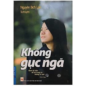 Tự Truyện Nguyễn Bích Lan - Không Gục Ngã - 