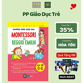 Phương pháp giáo dục Montessori & Reggio Emilia cho trẻ 0-6 - TTR - Phương Phương