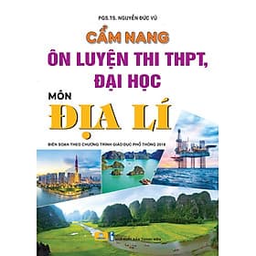 Cẩm Nang Ôn Luyện Thi THPT, Đại Học Môn Địa Lí - Biên soạn theo chương trình GDPT 2018 - ndbooks - Theo Theobald
