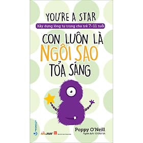 Sách Con Luôn Là Ngôi Sao Tỏa Sáng (Xây Dựng Lòng Tự Tin Cho Trẻ 7 - 11 Tuổi) - Văn