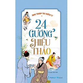 Sách 24 Gương Hiếu Thảo - Nhị Thập Tứ Hiếu Toàn Tập -Tái Bản - Huy Tiến