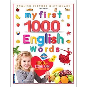 Sách My First 1000 English Words - 1000 Từ Tiếng Anh Đầu Tiên Cho Bé (Bìa Cứng)