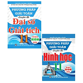 Combo Phương pháp giải Toán chuyên đề Đại Số và Giải Tích 11 + Hình học 11 - Phương Phương