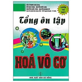 Tổng Ôn Tập Hóa Vô Cơ - - Luyện Thi THPT Quốc Gia - Hồng Ân - An