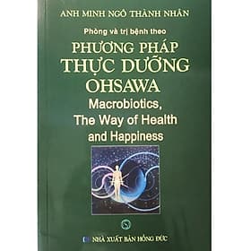 Phòng Bệnh Và Trị Bệnh Theo Phương Pháp Thực Dưỡng Ohsawa - Chính Thông Book - Oh