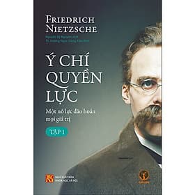 Ý Chí Quyền Lực - Một Nỗ Lực Đảo Hoán Mọi Giá Trị - Minh Minh