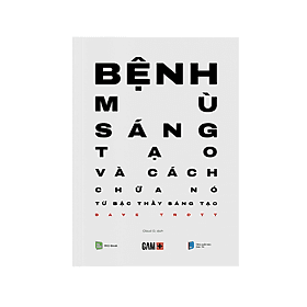 Sách Bệnh Mù Sáng Tạo Và Cách Chữa Nó - Rio Book