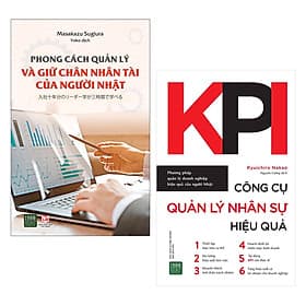 Combo Sách Kỹ Năng Làm Việc: Phong Cách Quản Lý Và Giữ Chân Nhân Tài Của Người Nhật + KPI - Công Cụ Quản Lý Nhân Sự Hiệu Quả - 