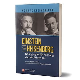 Einstein Và Heisenberg - Những Người Đặt Nền Tảng Cho Vật Lý Hiện Đại - Nhà xuất bản Larousse