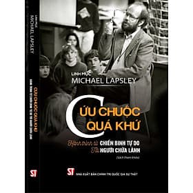 CỨU CHUỘC QUÁ KHỨ - Hành Trình Từ Chiến Binh Tự Do Đến Người Chữa Lành - Michael Lapsley – NXB Chính trị Quốc gia Sự thật - Bình