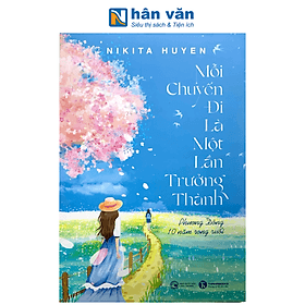 Mỗi Chuyến Đi Là Một Lần Trưởng Thành - Phương Đông 10 Năm Rong Ruổi - Nikita Huyền