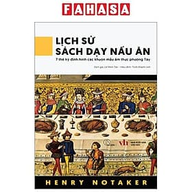Lịch Sử Sách Dạy Nấu Ăn - 7 Thế Kỷ Định Hình Các Khuôn Mẫu Ẩm Thực Phương Tây - Đinh An Kỳ