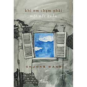 Sách Khi Em Chạm Phải Một Nỗi Buồn - Nhã Nam