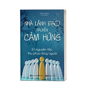 Sách Nhà lãnh đạo truyền cảm hứng - 51 nguyên tắc thu phục lòng người - Nguyên
