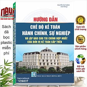 Sách Hướng Dẫn Chế Độ Kế Toán Hành Chính, Sự Nghiệp Và Lập Báo Cáo Tài Chính Hợp Nhất Của Đơn Vị Kế Toán Cấp Trên (V2683T)
