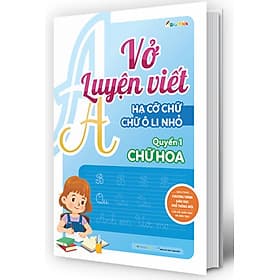 Vở Luyện Viết Hạ Cỡ Chữ Chữ Ô Li Nhỏ - Quyển 1: Chữ Hoa (MEGA) - Hạ