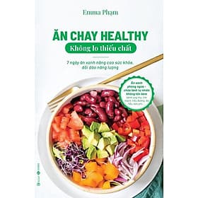 Sách Dinh Dưỡng Sức Khỏe-Ăn Chay Healthy Không Lo Thiếu Chất - 7 Ngày Ăn Xanh Nâng Cao Sức Khoẻ, Dồi Dào Năng Lượng - An Thi
