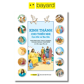 KINH THÁNH CHO THIẾU NHI – Cựu Ước và Tân Ước - Công ty TNHH Bayard Việt Nam
